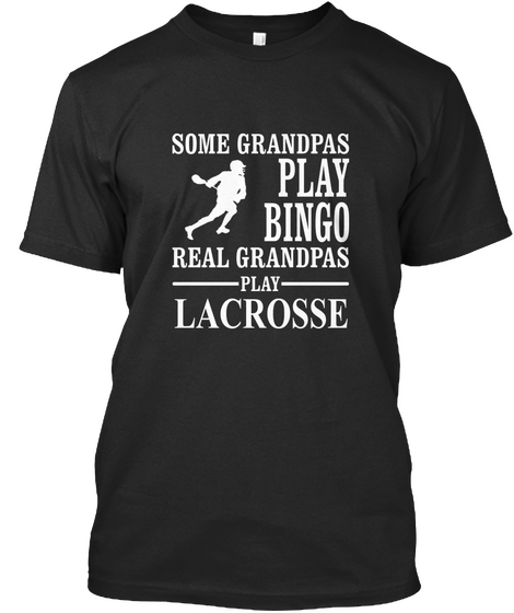 Some Grandpas Play Bingo Real Grandpas Play Lacrosse Black áo T-Shirt Front