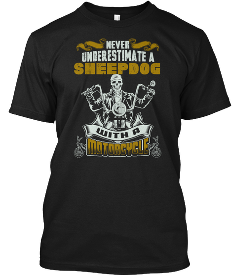 Never Underestimate A Sheepdog With A Motorcycle Black T-Shirt Front