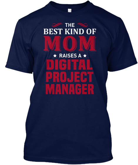 The Best Kind Of Mom Raises Digital Project Manager Navy T-Shirt Front