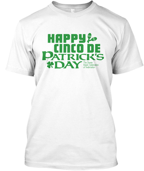 Happy Cinco De Patrick's Day. White T-Shirt Front