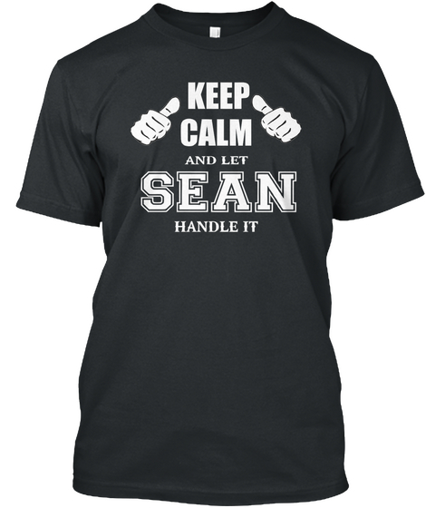 Keep Calm And Let Sean Handle It Black T-Shirt Front