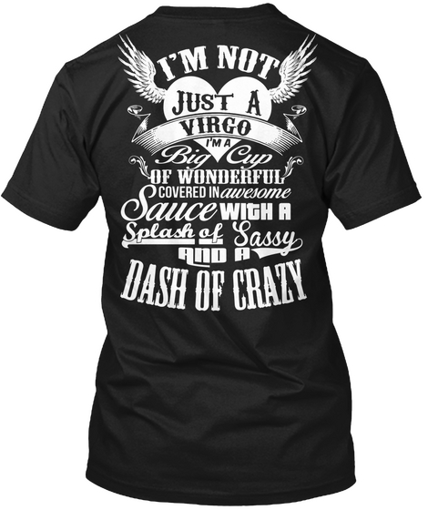 I Am Not Just A Virgo I Am A Big Cup Of Wonderful Covered In Awesome Sauce With A Splash Of Sassy And A Dash Of Crazy Black Camiseta Back