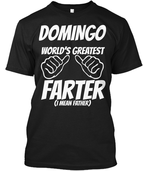 Humor   Domingo Worlds Greatest Farter   I Mean Father Black T-Shirt Front