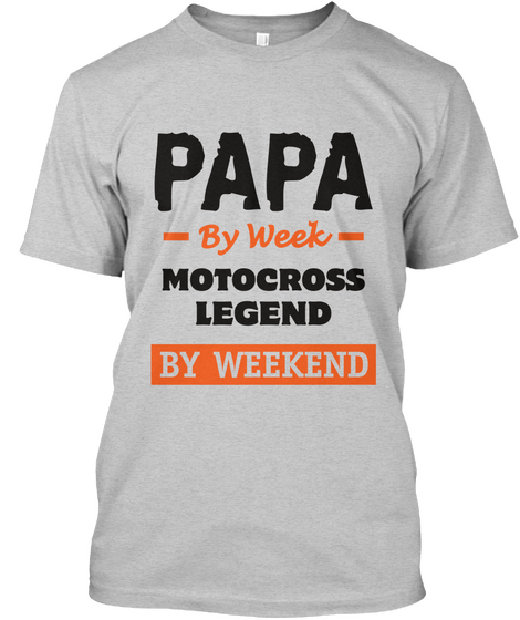 Papa By Week Motocross Legend By Weekend Light Steel T-Shirt Front