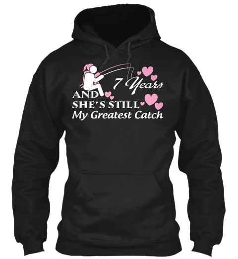 7 Years She's Still My Greatest Catch Black T-Shirt Front