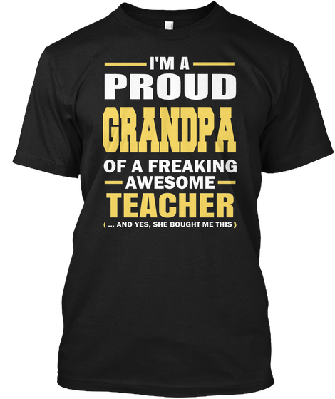 I'm A Proud Grandpa Of A Freaking Awesome Teacher (...And Yes,She Bought Me This) Black Camiseta Front
