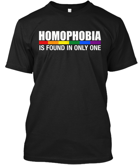 Homophobia Is Found In Only One Black T-Shirt Front