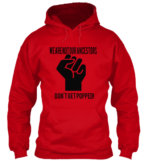 We Are Not Our Ancestors Don't Get Popped! Red T-Shirt Front