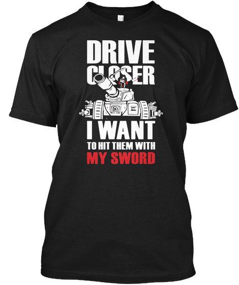 Driver Closer I Want To Hit Them With My Sword Black Kaos Front