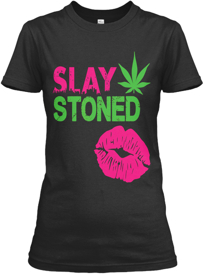 Slay Stoned Black T-Shirt Front