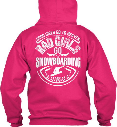 Good Girls Go To Heaven Bad Girls Go To Snowboarding Heliconia T-Shirt Back