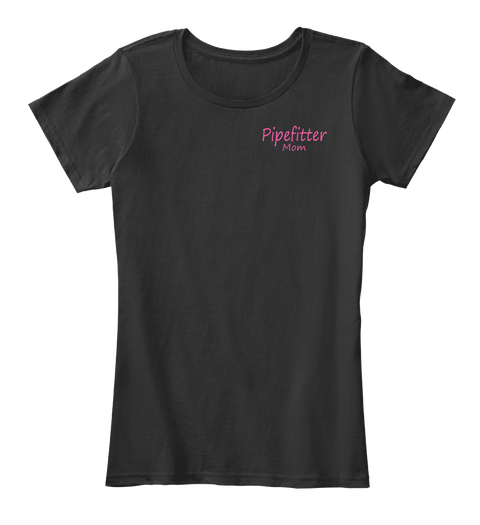 Pipefitter Mom Black T-Shirt Front