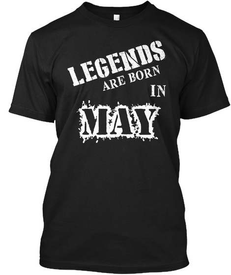 Legends Are Born In May Black T-Shirt Front