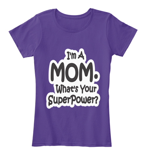 Im A Mom Whats Your Superpower T Shirts Purple áo T-Shirt Front