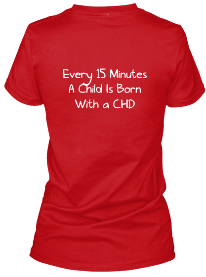 Every 15 Minutes A Child Is Born With A Chd Red T-Shirt Back