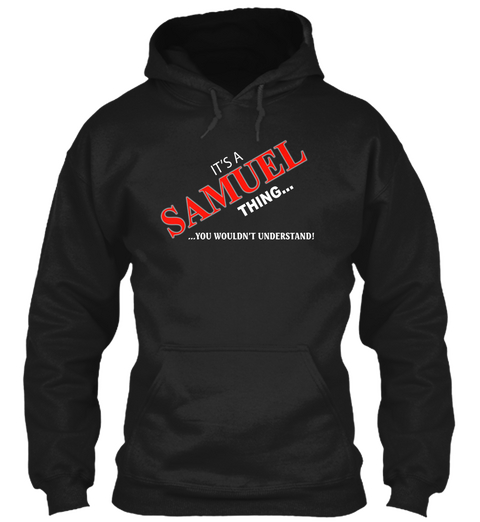 It's Samuel Thing You Wouldn't Understand Black áo T-Shirt Front