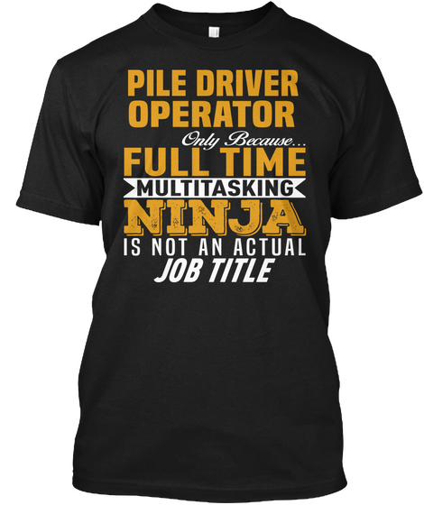 Pile Driver Operator Black T-Shirt Front