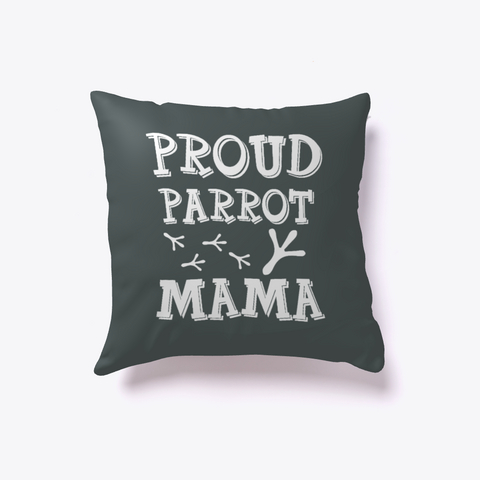 Proud Parrot Mama Pillow Dark Grey T-Shirt Front