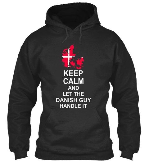 Keep Calm And Let The Danish Guy Handle It Jet Black Camiseta Front