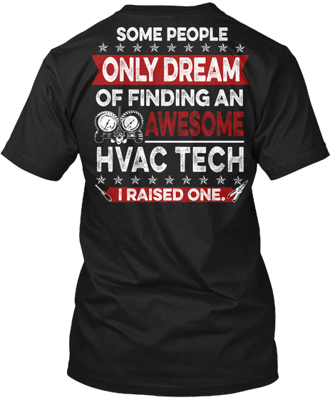 Some People Only Dream Of Finding An Awesome Hvac Tech I Raised One Black áo T-Shirt Back