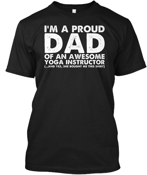 I'm A Proud Yoga Instructor Dad Black T-Shirt Front