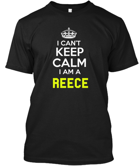 I Can't Keep Calm I Am A Reece Black Camiseta Front