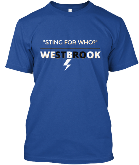 "Sting For Who?"
Westbrook Deep Royal Camiseta Front