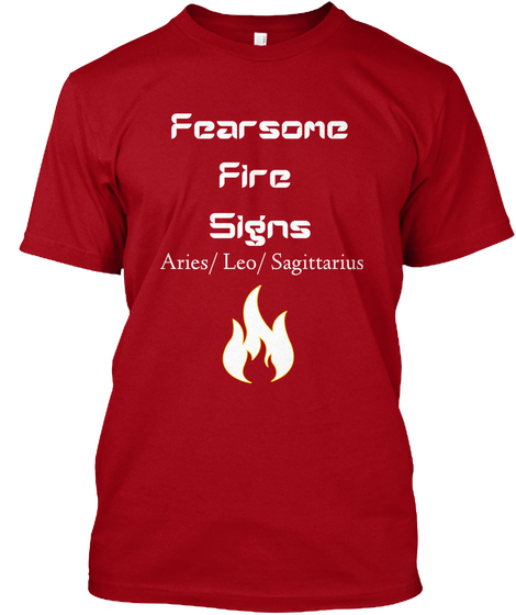 Fearsome Fire Signs Aries/Leo/Sagittarius Deep Red T-Shirt Front