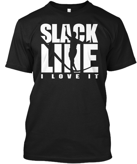 Slackline   I Love It Black T-Shirt Front