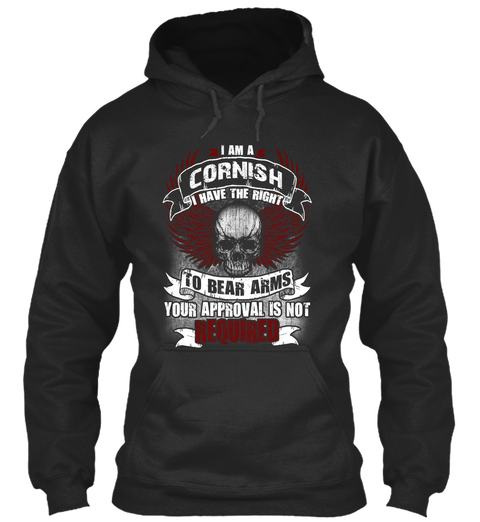 I Am A Cornish I Have The Right To Bear Arms Your Approval Is Not Required Jet Black T-Shirt Front