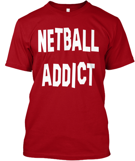 Netball Addict Netball Team T Shirt Deep Red Camiseta Front