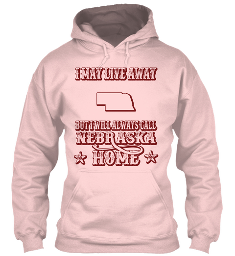 I May Live Away But I Will Always Call Nebraska * Home * Light Pink Camiseta Front