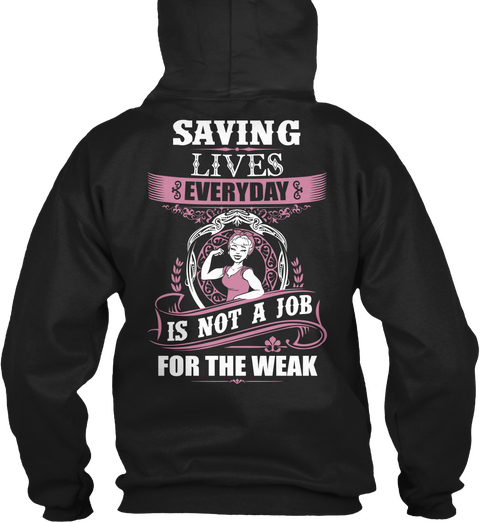 Emt Saving Lives Everyday Is Not A Job For The Weak Black T-Shirt Back