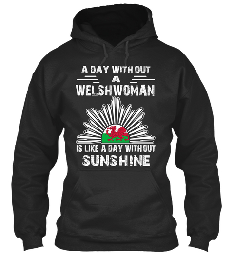 A Day Without A Welshwoman Is Like A Day Without Sunshine Jet Black Camiseta Front