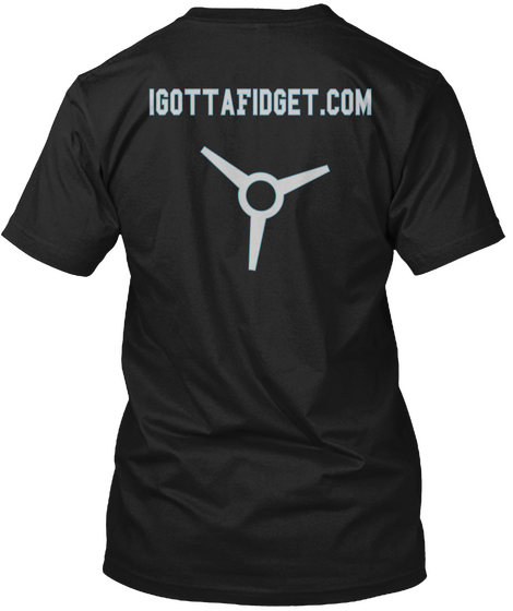 I Gotta Fidget.Com Black T-Shirt Back