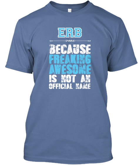Erb Because Freaking Awesome Is Not An Official Name Denim Blue Camiseta Front
