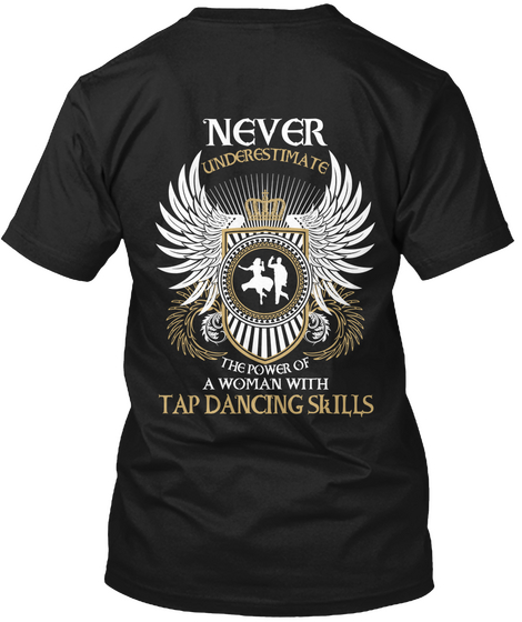 Never Underestimate The Power Of A Woman With Tap Dancing Skills Black Camiseta Back