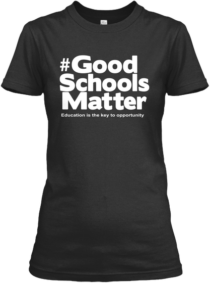 #Good Schools Matter Education Is The Key To Oppurtunity Black T-Shirt Front