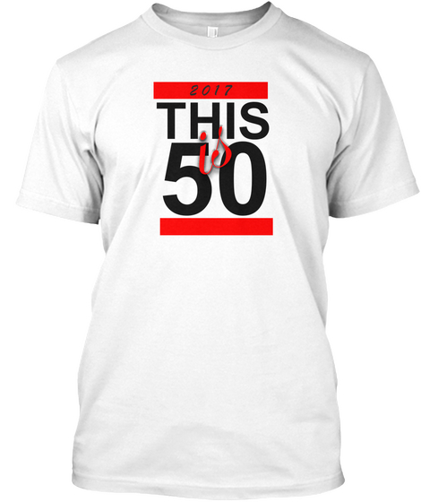 2017 This Is 50 White T-Shirt Front