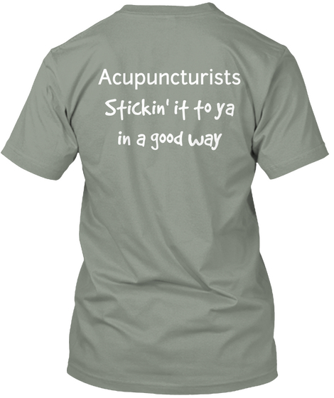 Acupuncturists Stickin' It To Ya In A Good Way Grey Camiseta Back