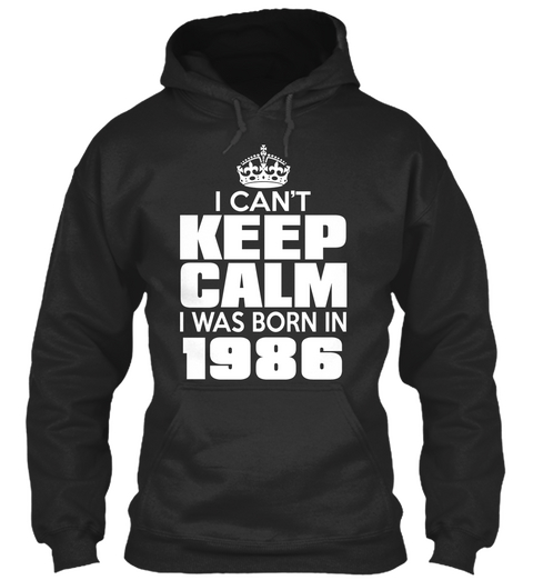 I Can't Keep Calm I Was Born In 1986 Jet Black Camiseta Front