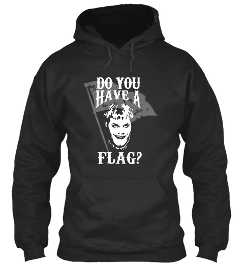Limited Edition   You Have A Flag ? Jet Black T-Shirt Front
