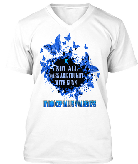 Not All Wars Are Fought With Guns Hydrocephalus Awareness White T-Shirt Front