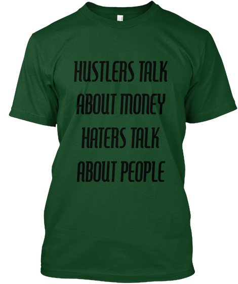 Hustlers Talk About Money Haters Talk About People Deep Forest Camiseta Front