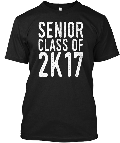 Senior Class Of 2 K17 Graduation 2017  Black Kaos Front