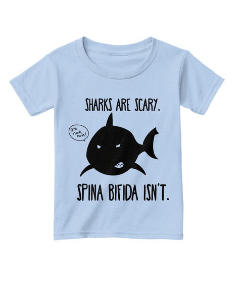 Sharks Are Scary Om Mom Mom Spina Bifida Isn T Light Blue T-Shirt Front