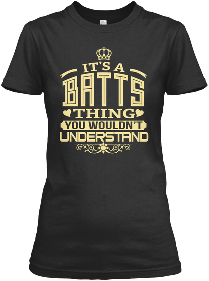 It's A Batts Thing You Wouldn't Understand Black Maglietta Front