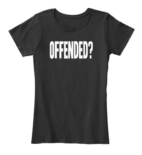 Offended? Black áo T-Shirt Front