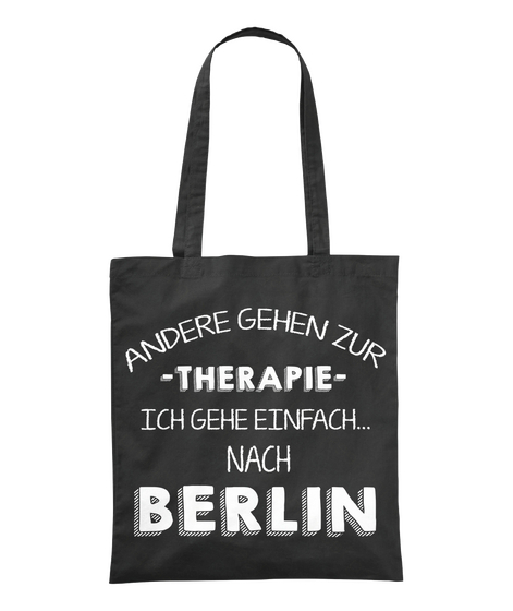 Andere Gehen Zur Therapie Ich Gehe Einfach Nach Berlin Black T-Shirt Front