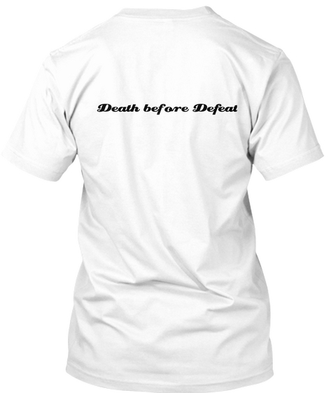 Death Before Defeat White T-Shirt Back